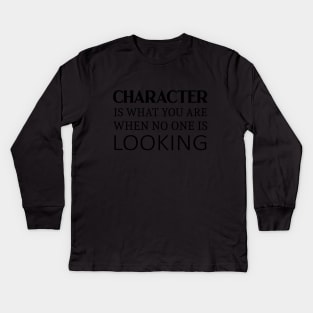 Character is what you are when no one is looking, Self help quotes Kids Long Sleeve T-Shirt
